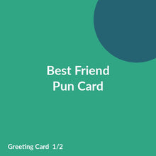 Load image into Gallery viewer, Best Friend Pun Card product image 1