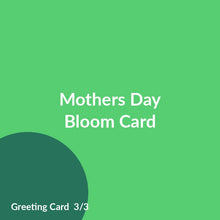 Load image into Gallery viewer, Mothers Day Bloom Card product image 3