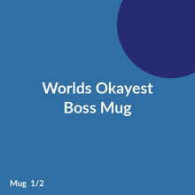 Load image into Gallery viewer, Worlds Okayest Boss Mug product image 1