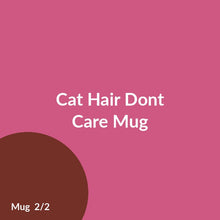 Load image into Gallery viewer, Cat Hair Dont Care Mug product image 2
