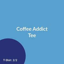 Load image into Gallery viewer, Coffee Addict Tee product image 2
