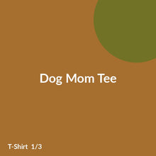 Load image into Gallery viewer, Dog Mom Tee product image 1
