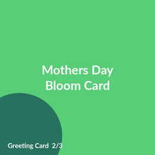 Load image into Gallery viewer, Mothers Day Bloom Card product image 2
